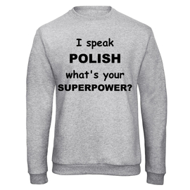 I speak polish what's your superpower? - bluza