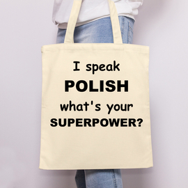 I speak polish what's your superpower? - torba bawełniana