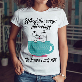 Wszystko czego potrzebuję to kawa i mój kot - koszulka damska